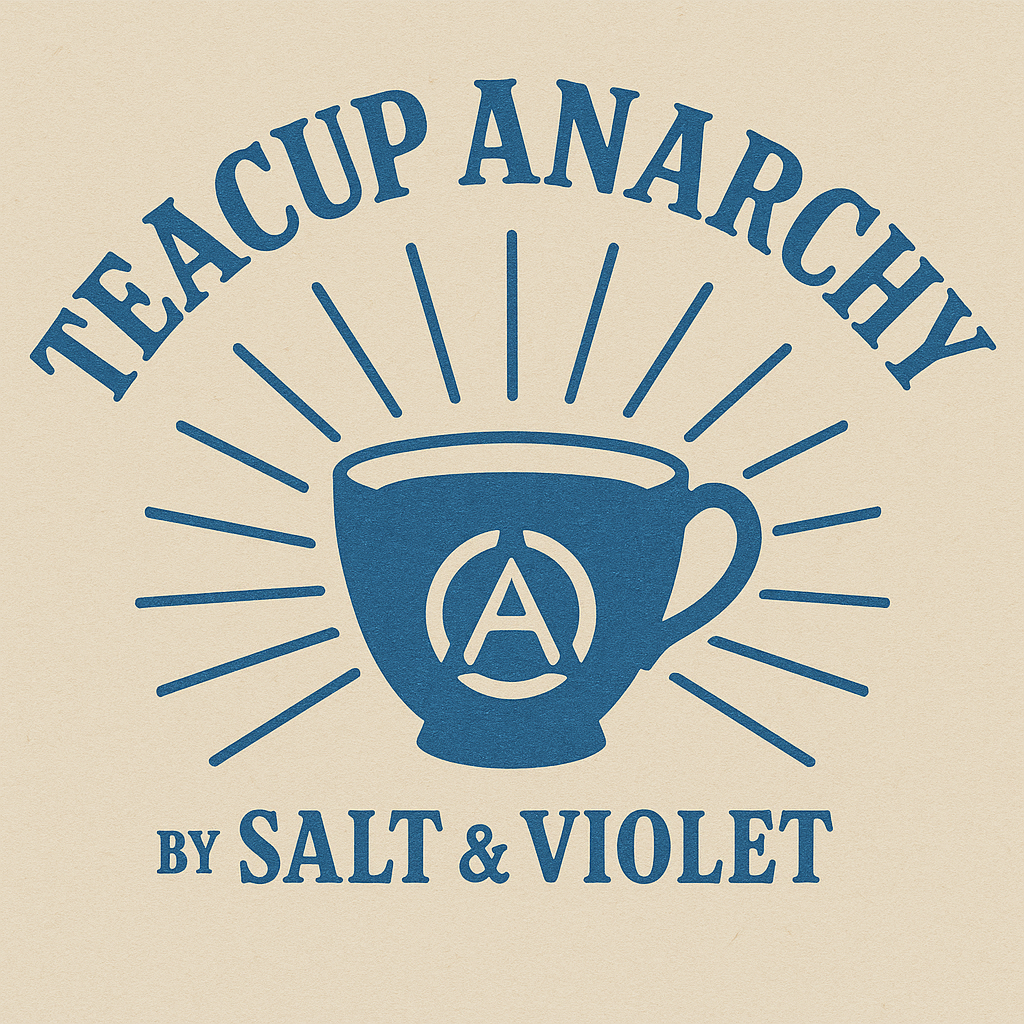 Teacup Anarchy by Salt & Violet