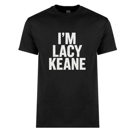 “I’M LACY KEANE” – Statement Tee